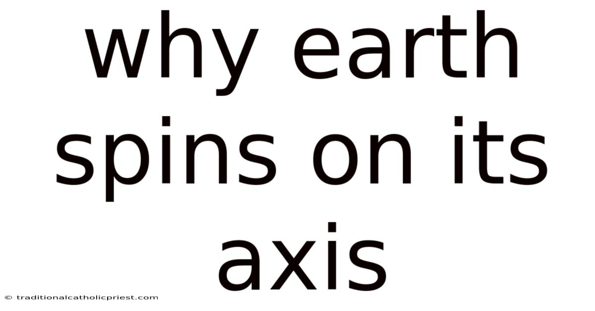 Why Earth Spins On Its Axis