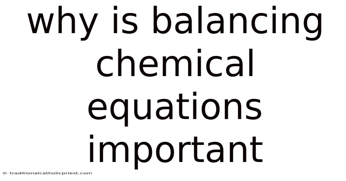 Why Is Balancing Chemical Equations Important