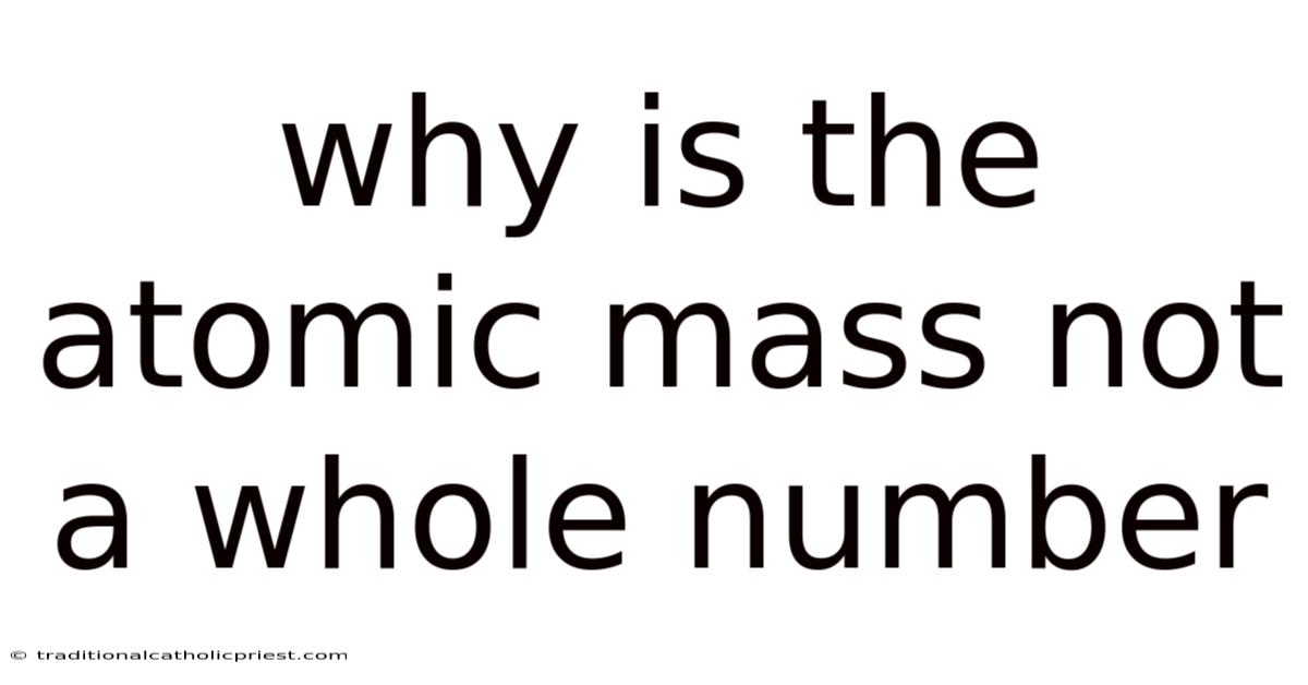 Why Is The Atomic Mass Not A Whole Number