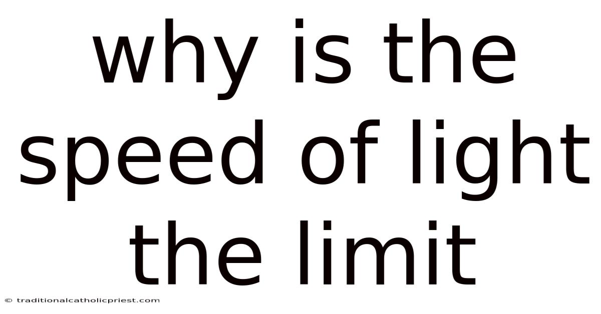 Why Is The Speed Of Light The Limit