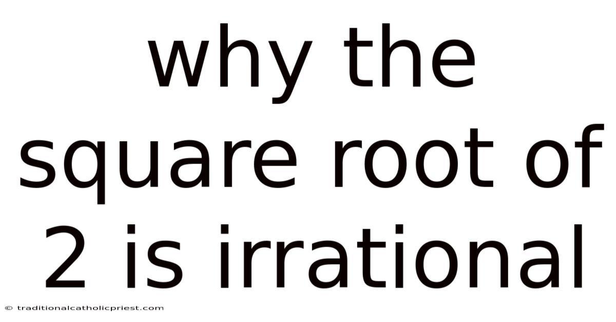 Why The Square Root Of 2 Is Irrational