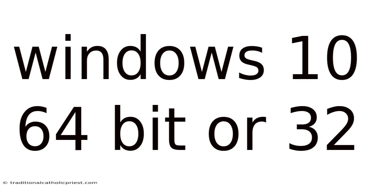 Windows 10 64 Bit Or 32