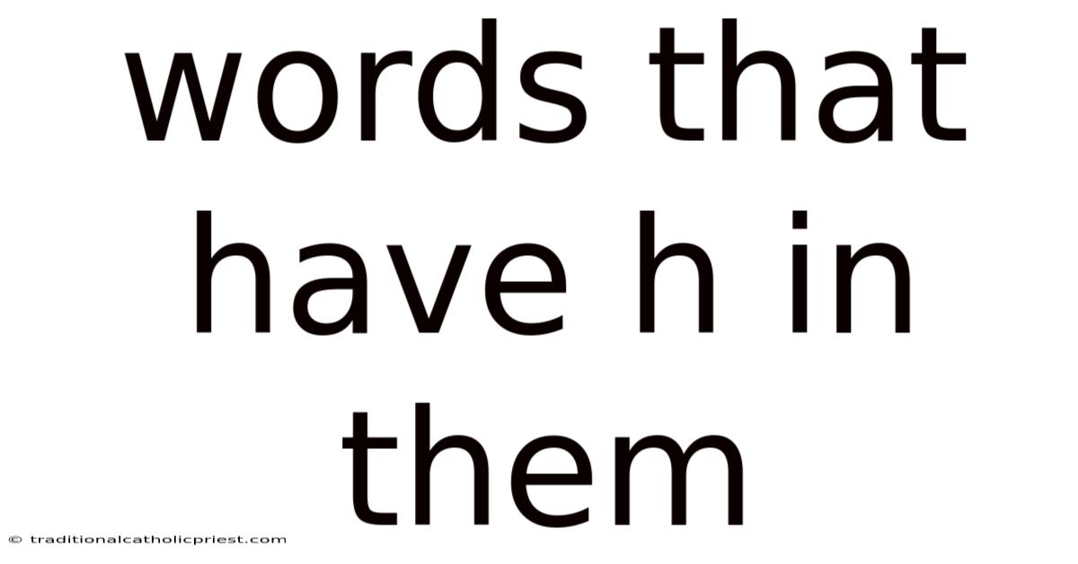 Words That Have H In Them