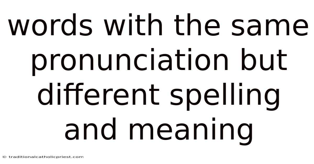 Words With The Same Pronunciation But Different Spelling And Meaning