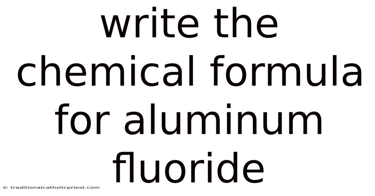 Write The Chemical Formula For Aluminum Fluoride